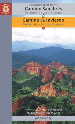A Pilgrim's Guide to the Camino Sanabrés & Camino de Invierno: Ourense or Ponferrada -- A Laxe -- Santiago Paperback Camino Guides