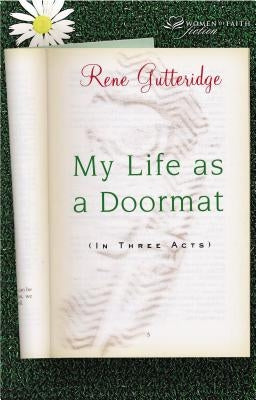 My Life as a Doormat (in Three Acts) Paperback Thomas Nelson
