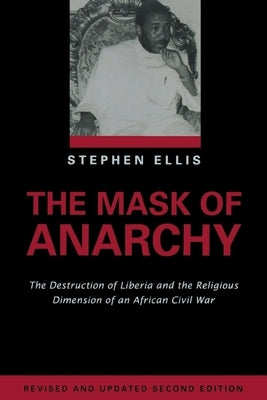 The Mask of Anarchy Updated Edition: The Destruction of Liberia and the Religious Dimension of an African Civil War Paperback New York University Press
