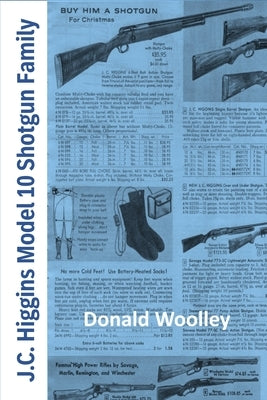 JC Higgins Model 10 Shotgun Family: The History, Use, and Maintenance of J.C. Higgins Bolt Action Shotguns Paperback Blurb