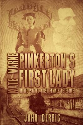 Pinkerton's First Lady - Kate Warne: United States First Female Detective Paperback Mother Spider Designs, LLC