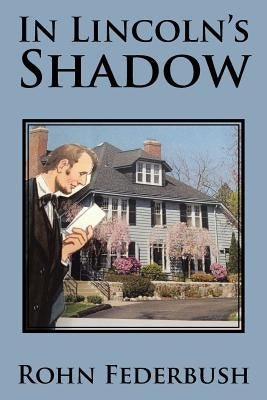 In Lincoln's Shadow Paperback Authorhouse