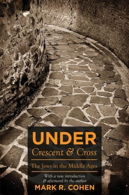 Under Crescent and Cross: The Jews in the Middle Ages Paperback Princeton University Press