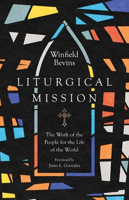 Liturgical Mission: The Work of the People for the Life of the World Paperback IVP