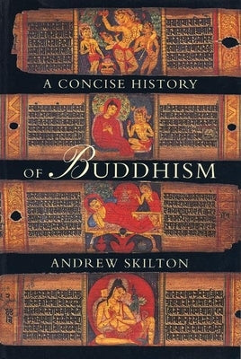 A Concise History of Buddhism by Skilton (Sthiramati), Andrew