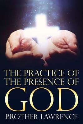The Practice of the Presence of God Paperback Createspace Independent Publishing Platform