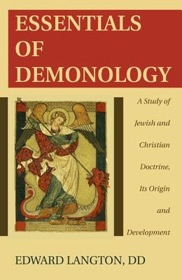 Essentials of Demonology: A Study of Jewish and Christian Doctrine, Its Origin and Development Paperback Wipf & Stock Publishers