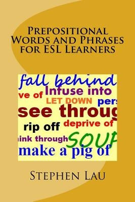 Prepositional Words and Phrases for ESL Learners Paperback Createspace Independent Publishing Platform
