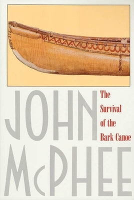 The Survival of the Bark Canoe Farrar, Straus and Giroux