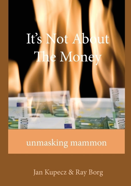 It's Not About The Money: Unmasking mammon Paperback Compass - Finances God's Way