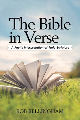 The Bible in Verse: A Poetic Interpretation of Holy Scripture Paperback Liferich