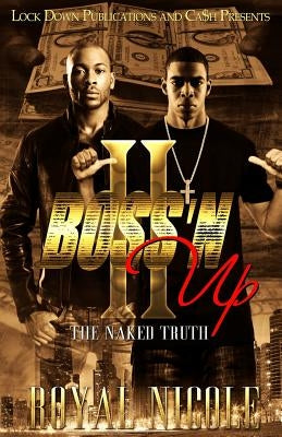 Boss'N Up 2: The Naked Truth Paperback Createspace Independent Publishing Platform