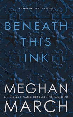 Beneath This Ink Paperback Meghan March