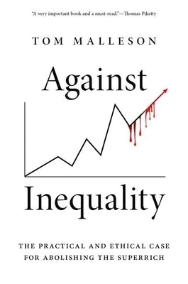 Against Inequality: The Practical and Ethical Case for Abolishing the Superrich Paperback Oxford University Press, USA