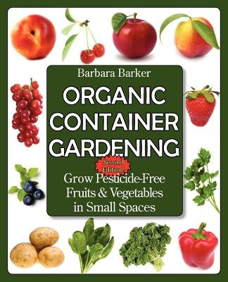 Organic Container Gardening: Grow Pesticide-Free Fruits and Vegetables in Small Spaces Paperback Prime Books