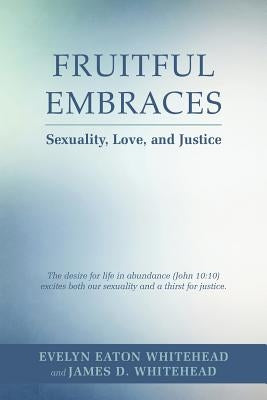 Fruitful Embraces: Sexuality, Love, and Justice Paperback True Directions