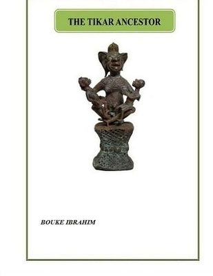 Tikar Ancestor: Tigaih Messoué Paperback Independently Published
