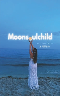 Moonsoulchild: A Memoir Paperback Independently Published