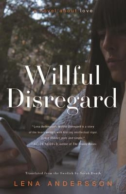 Willful Disregard: A Novel about Love Paperback Other Press (NY)