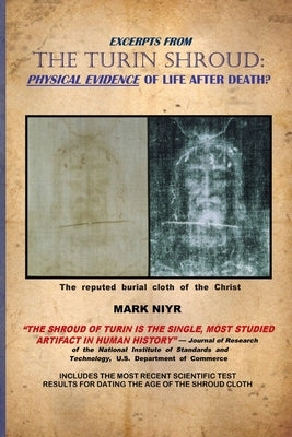 Excerpts from The Turin Shroud: Physical Evidence of Life After Death? Paperback Bookstand Publishing