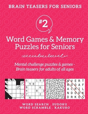 Brain Teasers for Seniors #2: Word Games & Memory Puzzles for Seniors. Mental challenge puzzles & games - Brain teasers for adults for all ages Paperback Boomer Press