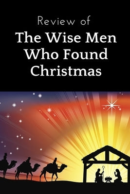 Review of The Wise Men Who Found Christmas Paperback Independently Published