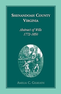 Shenandoah County, Virginia Abstracts of Wills, 1772-1850 Paperback Heritage Books