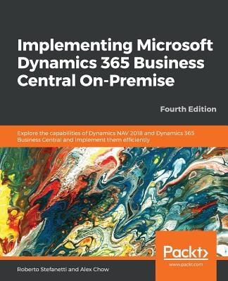 Implementing Microsoft Dynamics 365 Business Central On-Premise - Fourth Edition Paperback Packt Publishing