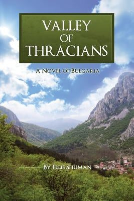 Valley of Thracians: A Novel of Bulgaria Paperback Createspace Independent Publishing Platform
