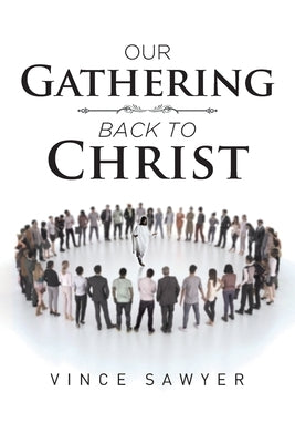 Our Gathering Back to Christ Paperback Covenant Books