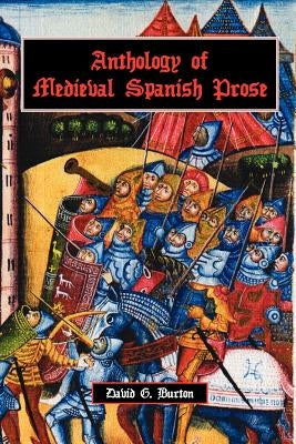 Anthology of Medieval Spanish Prose by Burton, David G.