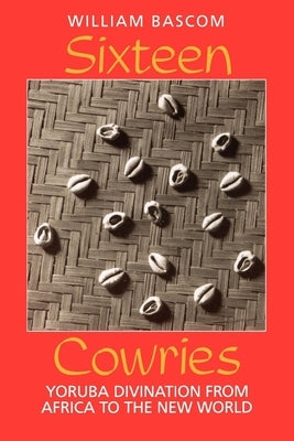 Sixteen Cowries: Yoruba Divination from Africa to the New World Paperback Indiana University Press (Ips)