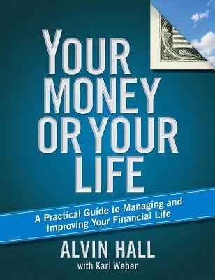 Your Money or Your Life: A Practical Guide to Managing and Improving Your Financial Life Paperback Atria Books