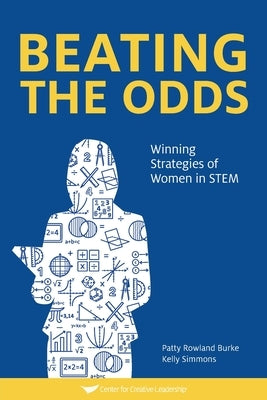Beating The Odds: Winning Strategies of Women in STEM Paperback Center for Creative Leadership