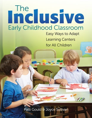 The Inclusive Early Childhood Classroom: Easy Ways to Adapt Learning Centers for All Children Paperback Gryphon House