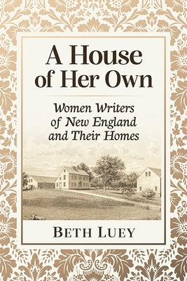 A House of Her Own: Women Writers of New England and Their Homes Paperback McFarland and Company, Inc.