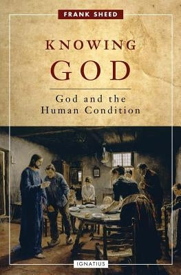 Knowing God: God and the Human Condition Paperback Ignatius Press
