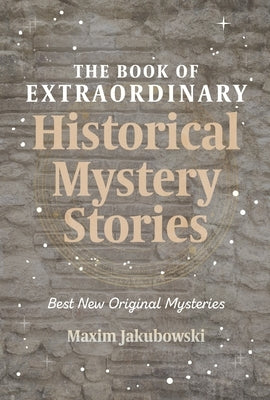 The Book of Extraordinary Historical Mystery Stories: The Best New Original Stories of the Genre (American Mystery Book, Sherlock Holmes Gift) Paperback Mango