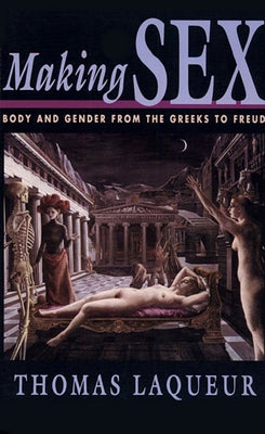 Making Sex: Body and Gender from the Greeks to Freud Paperback Harvard University Press