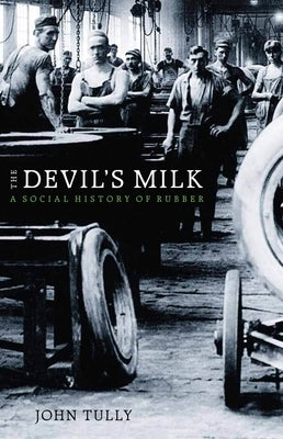 The Devil's Milk: A Social History of Rubber Paperback Monthly Review Press