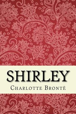 Shirley: Unabridged edition Paperback Createspace Independent Publishing Platform
