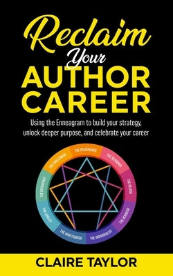Reclaim Your Author Career: Using the Enneagram to build your strategy, unlock deeper purpose, and celebrate your career Paperback Ffs Media