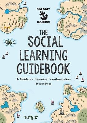 The Social Learning Guidebook: A Guide for Learning Transformation Paperback Sea Salt Publishing