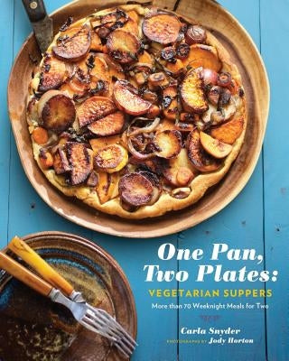 One Pan, Two Plates: Vegetarian Suppers: More Than 70 Weeknight Meals for Two (Cookbook for Vegetarian Dinners, Gifts for Vegans, Vegetarian Cooking) Paperback Chronicle Books