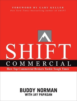 Shift Commercial: How Top Commercial Brokers Tackle Tough Times Paperback Kellerink