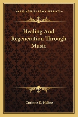 Healing And Regeneration Through Music Paperback Kessinger Publishing