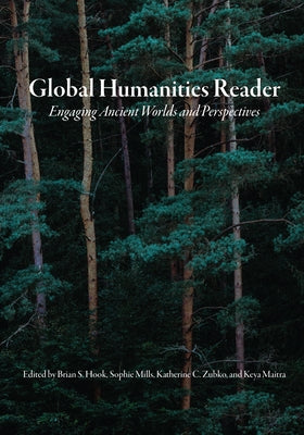 Global Humanities Reader: Volume 1 - Engaging Ancient Worlds and Perspectives Paperback Unc Asheville Humanities Program