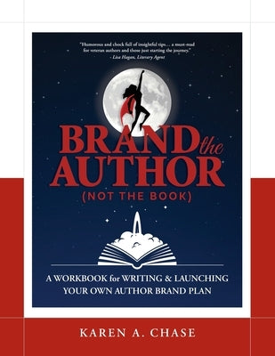 Brand the Author (Not the Book): A Workbook for Writing & Launching Your Own Author Brand Plan Paperback 224pages