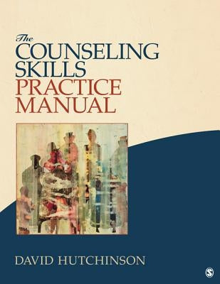 The Counseling Skills Practice Manual Paperback Sage Publications, Inc