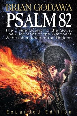 Psalm 82: The Divine Council of the Gods, the Judgment of the Watchers and the Inheritance of the Nations Paperback Warrior Poet Publishing